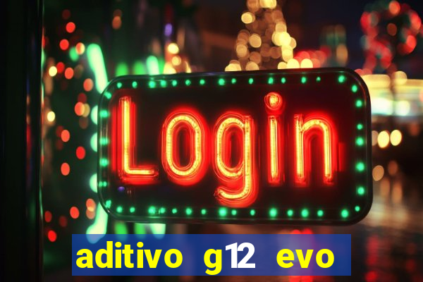 aditivo g12 evo ficha tecnica